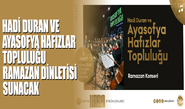 Hadi Duran ve Ayasofya Hafızlar Topluluğu Ramazan Dinletisi Sunacak