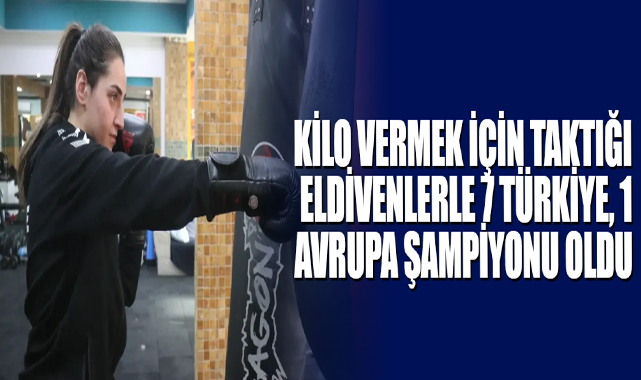 Kilo Vermek İçin Taktığı Eldivenlerle 7 Türkiye, 1 Avrupa Şampiyonu Oldu