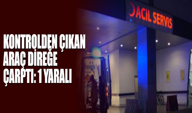 Kontrolden Çıkan Araç Direğe Çarptı: 1 Yaralı