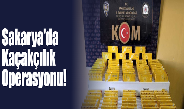 Sakarya'da Kaçakçılık Operasyonu!