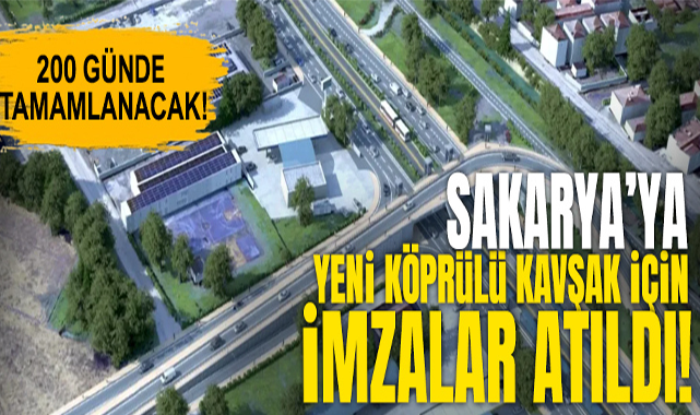 Sakarya’ya Yeni Köprülü Kavşak İçin İmzalar Atıldı!
