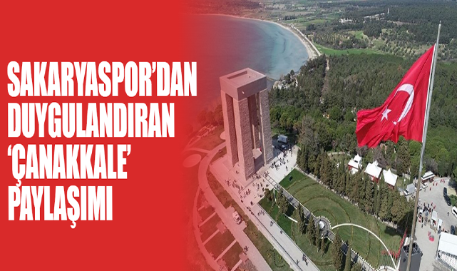 Sakaryaspor'dan Duygulandıran 'Çanakkale' Paylaşımı