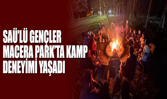 SAÜ’lü Gençler Macera Park’ta Kamp Deneyimi Yaşadı