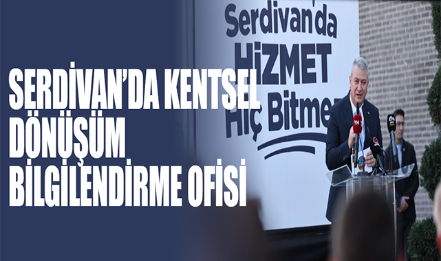 Serdivan’da Kentsel Dönüşüm Bilgilendirme Ofisi