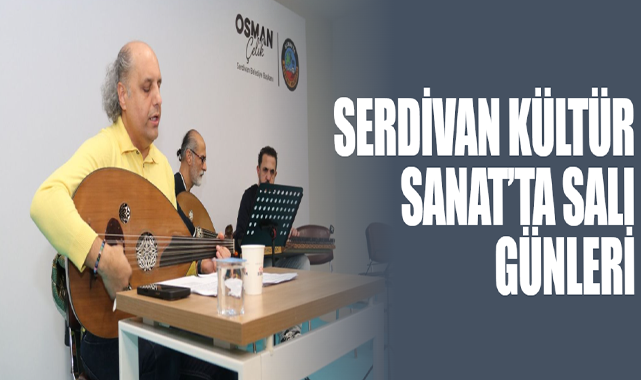 Serdivan Kültür Sanat’ta Salı Günleri