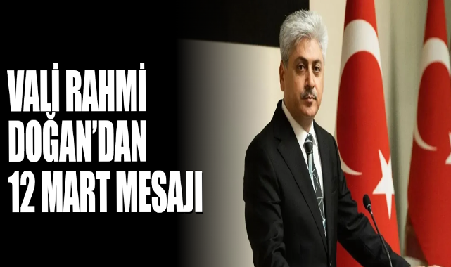 Vali Rahmi Doğan’dan 12 Mart Mesajı