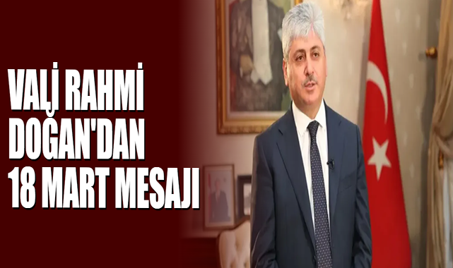 Vali Rahmi Doğan'dan 18 Mart Mesajı