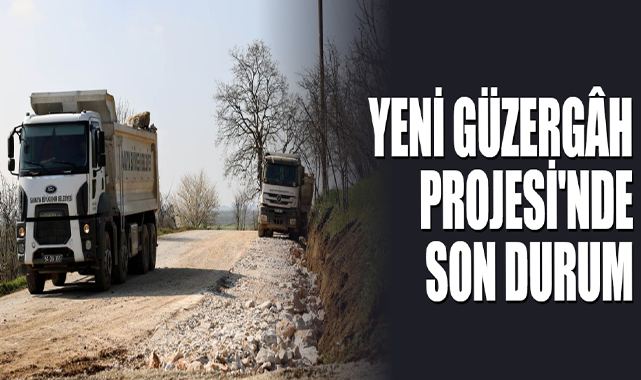 Yeni Güzergâh Projesi'nde Son Durum
