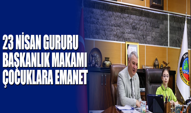 23 Nisan Gururu Başkanlık Makamı Çocuklara Emanet