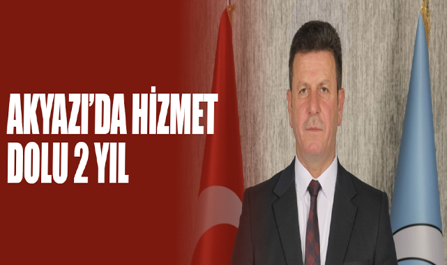 Akyazı’da Hizmet Dolu 2 Yıl