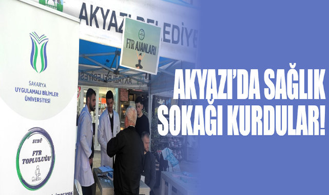 Akyazı’da Sağlık Sokağı kurdular!