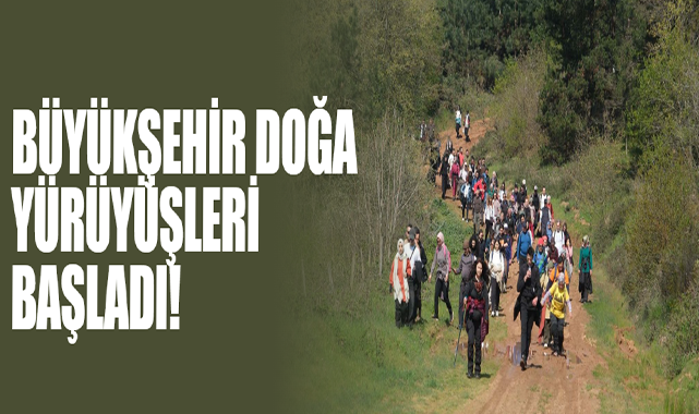 Büyükşehir Doğa Yürüyüşleri Başladı!