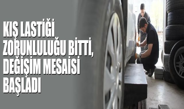 Kış Lastiği Zorunluluğu Bitti, Değişim Mesaisi Başladı