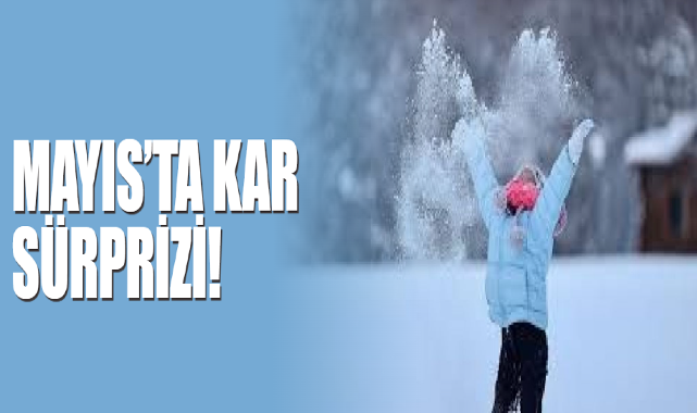 Mayıs’ta Kar Sürprizi!