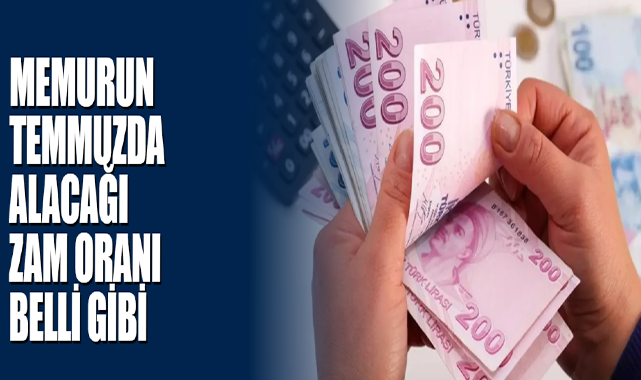 Memurun Temmuzda Alacağı Zam Oranı Belli Gibi