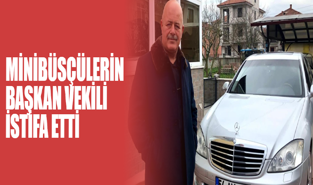 Minibüsçülerin Başkan Vekili İstifa Etti