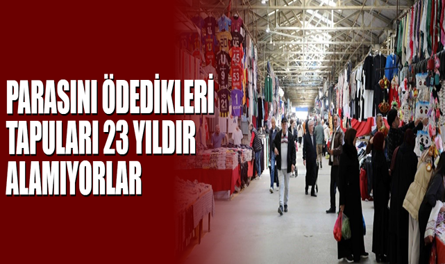 Parasını Ödedikleri Tapuları 23 Yıldır Alamıyorlar