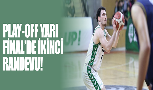 Play-Off Yarı Final’de İkinci Randevu!