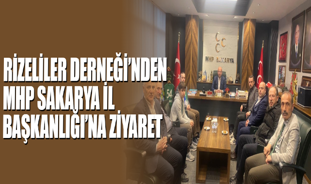 Rizeliler Derneği’nden MHP Sakarya İl Başkanlığı’na Ziyaret