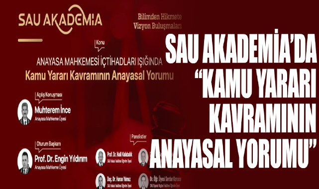 SAU Akademia’da “Kamu Yararı Kavramının Anayasal Yorumu” Ele Alınacak