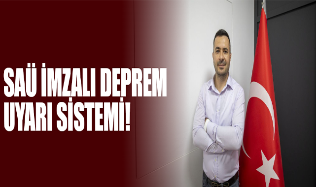 SAÜ İmzalı Deprem Uyarı Sistemi!