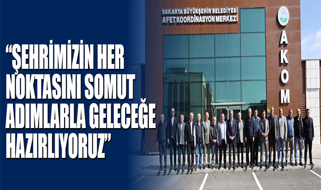 “Şehrimizin Her Noktasını Somut Adımlarla Geleceğe Hazırlıyoruz”