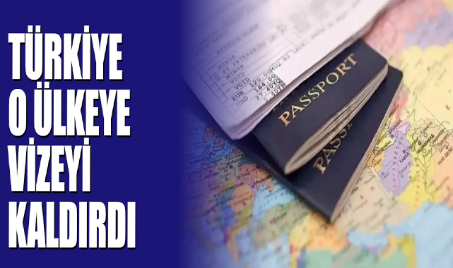 Türkiye O Ülkeye Vizeyi Kaldırdı
