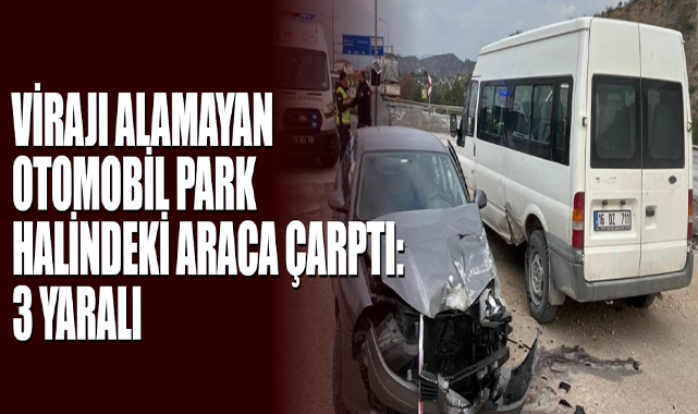 Virajı Alamayan Otomobil Park Halindeki Araca Çarptı: 3 Yaralı