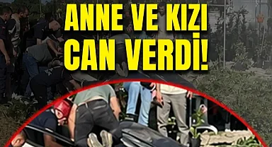 Anne ve Kızı Can Verdi!