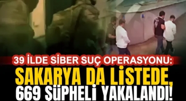39 İlde Siber Suç Operasyonu: Sakarya da Listede, 669 Şüpheli Yakalandı