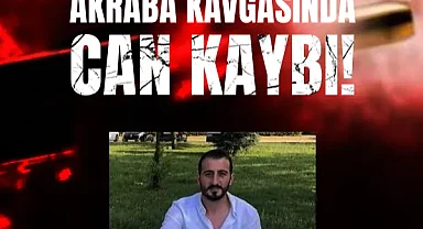 Akraba Kavgasında Can Kaybı!