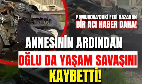 Annesinin Ardından Oğlu da Aylar Sonra Yaşam Savaşını Kaybetti!