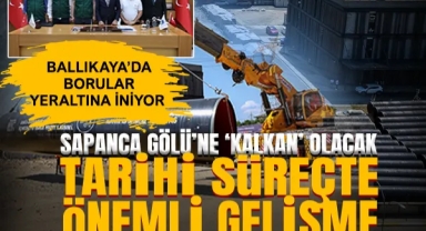 Ballıkaya’da Borular Yeraltına İniyor: Sapanca Gölü’ne ‘Kalkan’ Olacak Tarihi Süreçte Önemli Gelişme