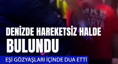 Denizde Hareketsiz Halde Bulundu
