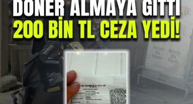 Döner Almaya Gitti, 200 Bin Tl Ceza Yedi!