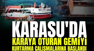 Karasu'da Karaya Oturan Gemiyi Kurtarma Çalışmalarına Başlandı