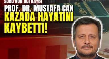 Prof. Dr. Mustafa Can Kazada Hayatını Kaybetti!