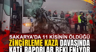Sakarya'da 11 Kişinin Öldüğü Zincirleme Kaza Davasında Kati Raporlar Bekleniyor