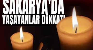 Sakarya'da Yaşayanlar Dikkat! 14 İlçede Elektrikler Kesilecek!