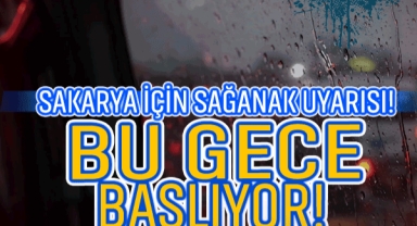 Sakarya İçin Sağanak Uyarısı! Bu Gece Başlıyor, Hafta Sonuna Dikkat