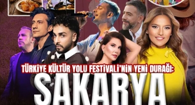 Türkiye Kültür Yolu Festivali’nin Yeni Durağı: Sakarya
